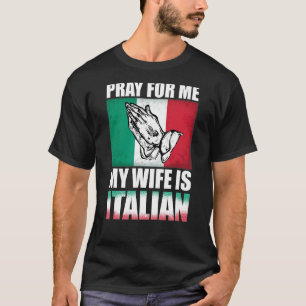 Männer beten für mich meine Ehefrau ist Italienisc T-Shirt