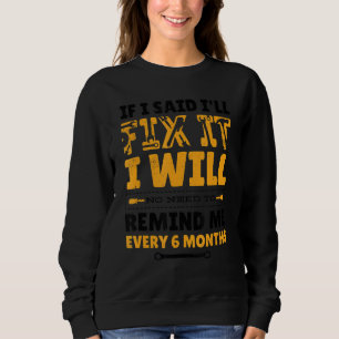 Männer brauchen mich nicht alle 6 Monate zu erinne Sweatshirt