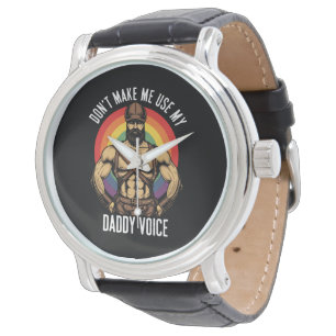 Männer, bringt mich nicht dazu, meine Daddy-Stimme Armbanduhr