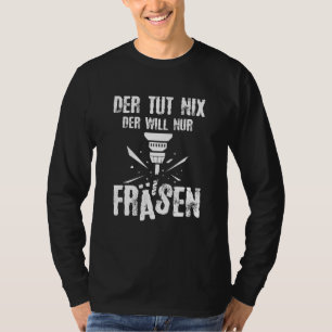 Männer, die den Nix tun, der mich nur zermahlen wi T-Shirt