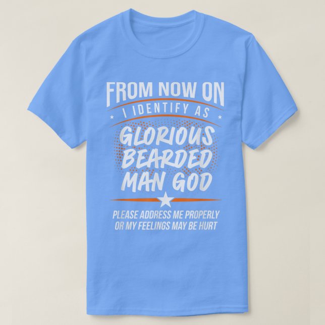 Männer, die ich als ruhmreichen, bärtigen Mann Got T-Shirt (Design vorne)