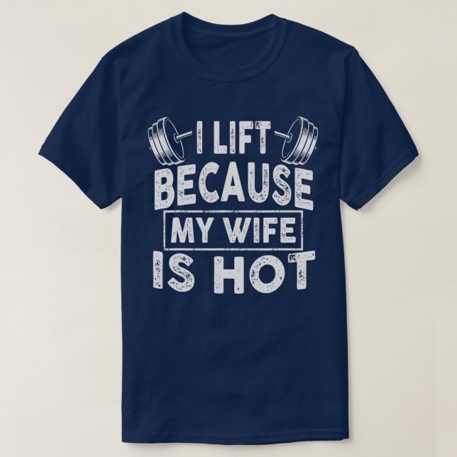 Männer, die ich aufhebe, weil meine Ehefrau Hot Wo T-Shirt (Design vorne)
