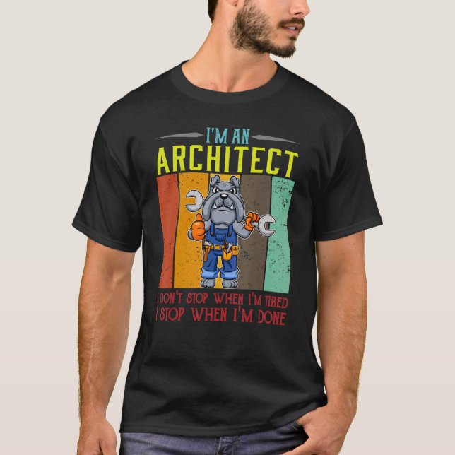 Männer, die ich bin Architekt, höre ich nicht auf, T-Shirt (Vorderseite)