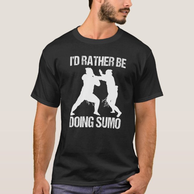 Männer, die ich eher tun Sumo Wrestler Rikishi Mak T-Shirt (Vorderseite)