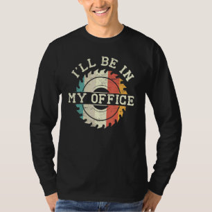 Männer, die ich in meinem Büro Woodworking Carpent T-Shirt