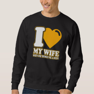 Männer, die ich meine Ehefrau Liebe habe, wenn sie Sweatshirt