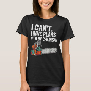 Männer, die ich mit meiner Chainsaw Woodworte nich T-Shirt