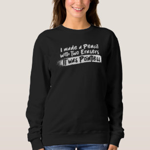 Männer, die ich mit zwei Radiergummis gemacht habe Sweatshirt