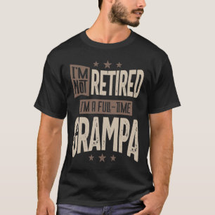 Männer, die ich nicht müde bin, ich bin Vollzeit-G T-Shirt