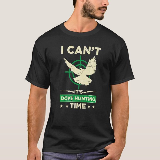 Männer, die ich nicht seine Taubenjagd Zeit Taube  T-Shirt (Vorderseite)