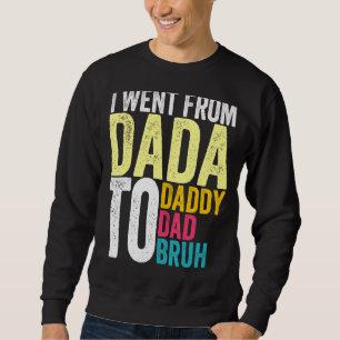 Männer, die ich von Dada nach Daddy ging, zu Vater Sweatshirt