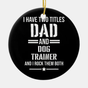 Männer, die ich zwei Titeln Vater und Dog Trainer  Keramik Ornament