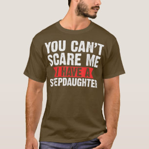 Männer, die man nicht erschrecken kann Stieftochte T-Shirt