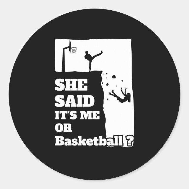 Männer, die sie sagte, ihre mich oder Basketball F Runder Aufkleber (Vorderseite)