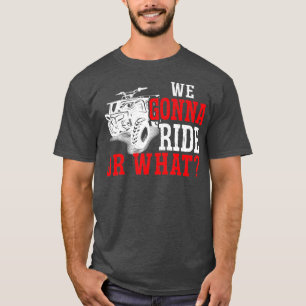 Männer, die wir fahren oder was ATV 1 T-Shirt
