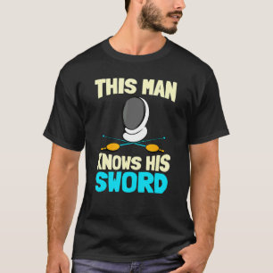 Männer Dieser Mann kennt sein Schwert Sport Fencer T-Shirt