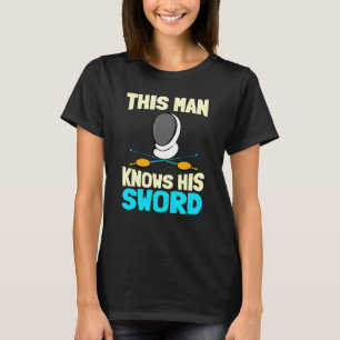Männer Dieser Mann kennt sein Schwert Sport Fencer T-Shirt