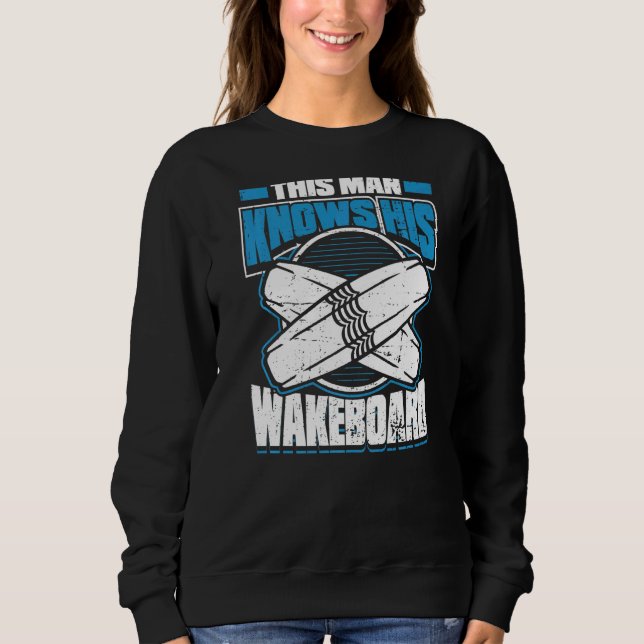 Männer Dieser Mann kennt seine Wakeboard Wakeboard Sweatshirt (Vorderseite)