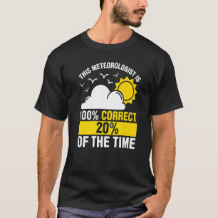 Männer Dieser Meteorologe ist 100 korrekte 20 t T-Shirt