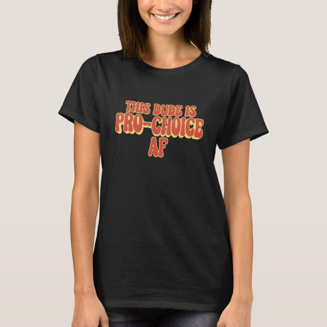 Männer Dieser Typ ist Pro Choice Feminismus Pro Ab T-Shirt (Vorderseite)