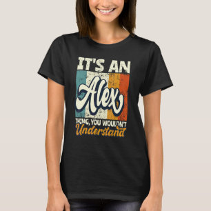 Männer Es Ist Eine Alex-Sache Die Du Nicht Versteh T-Shirt