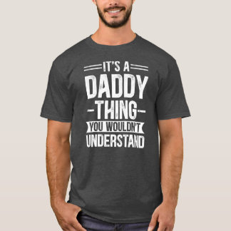 Männer Es ist eine Daddy-Sache, die du nicht verst T-Shirt