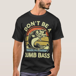 Männer Fischen TShirt nicht ein Dumb Bass Fish Vat