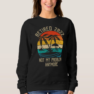 Männer Frauen im Jahr 2022 nicht mehr mein Problem Sweatshirt