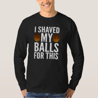 Männer, für die ich mir die Bälle von Ihnen geteil T-Shirt