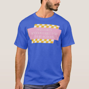 Männer für ihre Handlungen verantwortlich machen T-Shirt