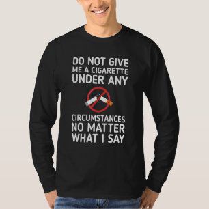 Männer geben mir unter keinen Umständen eine Zigar T-Shirt