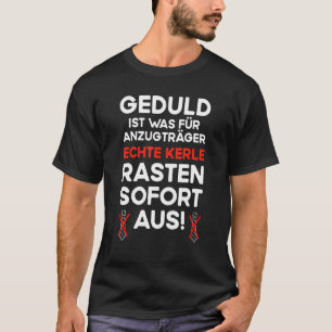 Männer Geduld ist was für Anzugträger Wirkliche Mä T-Shirt