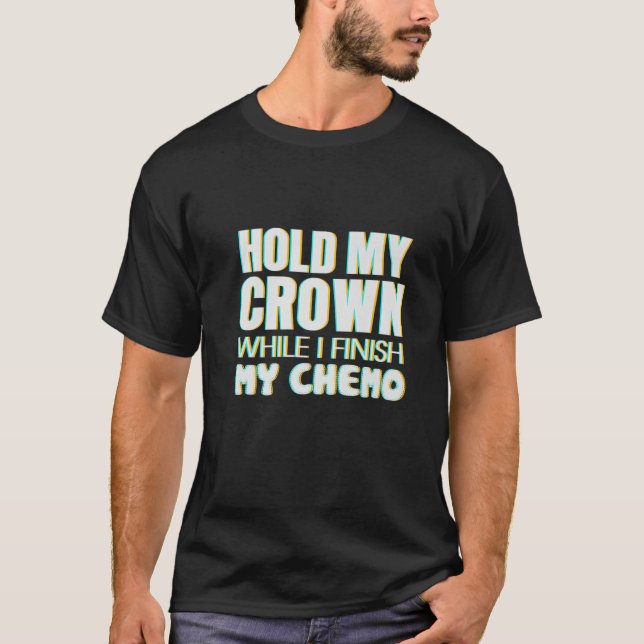 Männer halten meine Krone, während ich meinen Chem T-Shirt (Vorderseite)