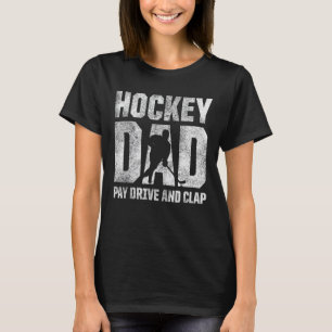 Männer Hockey Vater Pay Drive and Clap Ice Hockey T-Shirt