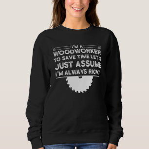 Männer Ich bin ein Holzarbeiter Um Zeit zu sparen Sweatshirt