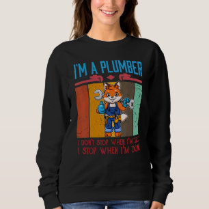 Männer, ich bin Klempner, den ich nicht aufhalte, Sweatshirt