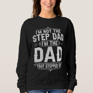 Männer Ich bin nicht der Stiefvater Ich bin der Va Sweatshirt