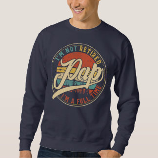 Männer Ich bin nicht im Ruhestand, ich bin Vollzei Sweatshirt
