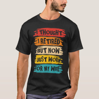 Männer Ich dachte, ich wäre in Rente, aber jetzt a T-Shirt