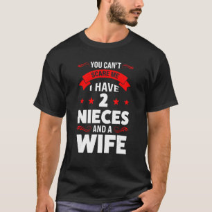 Männer Ich habe 2 Nichten und eine Ehefrau T-Shirt