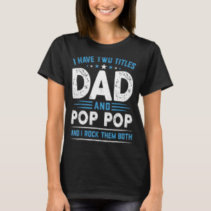 Männer ich habe zwei Titel Vater & Pop Pop I Rock T-Shirt