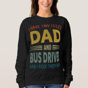 Männer ich habe zwei Titel Vater und Busfahrer Vin Sweatshirt