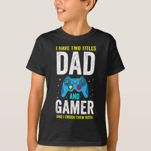 Männer, ich habe zwei Titel: Vater und Gamer und i T-Shirt