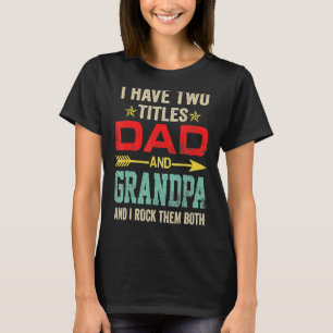 Männer ich habe zwei Titel Vater und Großvater Vat T-Shirt