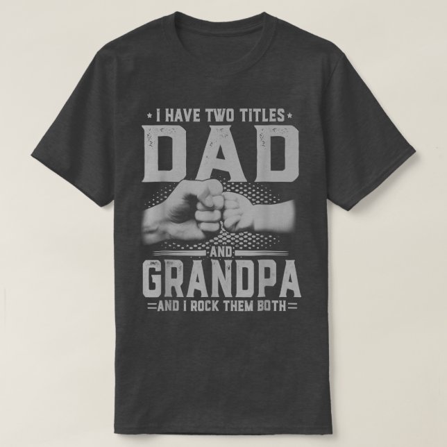 Männer ich habe zwei Titel Vater und Großvater Vat T-Shirt (Design vorne)