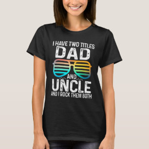 Männer ich habe zwei Titel Vater und Onkel ich roc T-Shirt