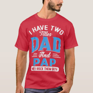 Männer ich habe zwei Titel Vater und PAP lustige G T-Shirt