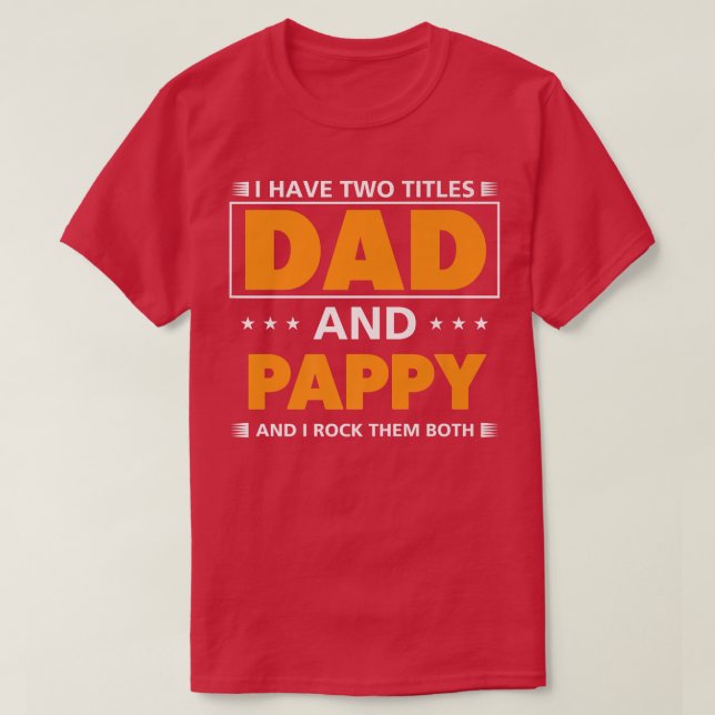 Männer Ich habe zwei Titel Vater und Pappy für Opa T-Shirt (Design vorne)
