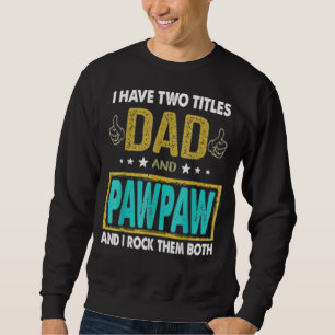 Männer ich habe zwei Titel Vater und Pawpaw Vater' Sweatshirt