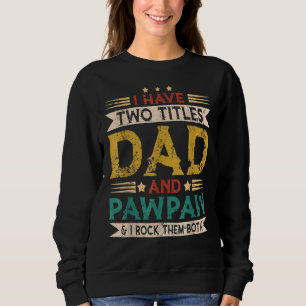 Männer ich habe zwei Titel Vater und Pawpaw Vatert Sweatshirt